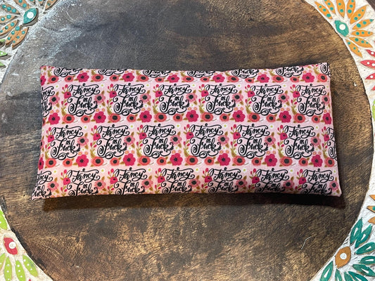 Fancy as F&@# (Adult Language) Eye Pillow with removable cover filled with Lavender/Flaxseed